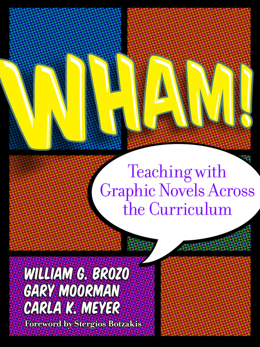 Title details for Wham! Teaching with Graphic Novels Across the Curriculum by William G. Brozo - Available